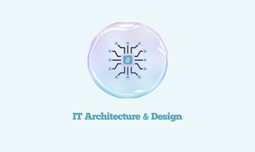 IT Architecture & Design​​